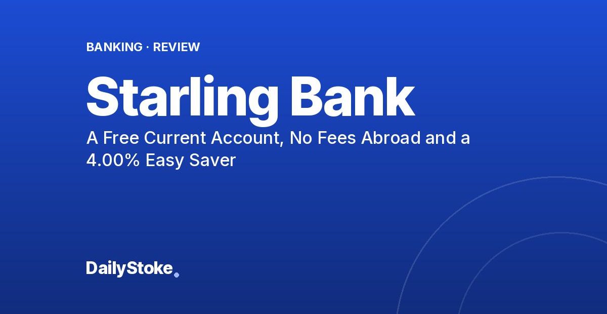 Starling Bank Review: A Free Current Account, No Fees Abroad and a 4.00% Easy Saver