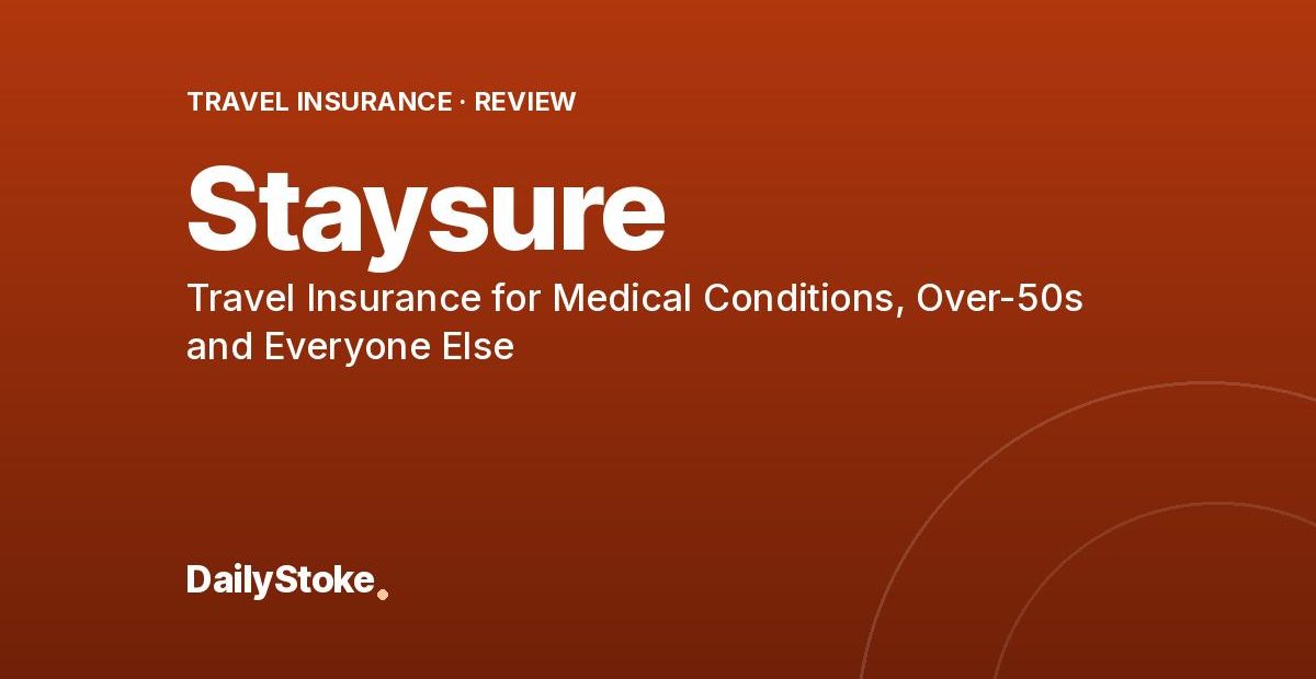 Staysure Review: Travel Insurance for Medical Conditions, Over-50s and Everyone Else