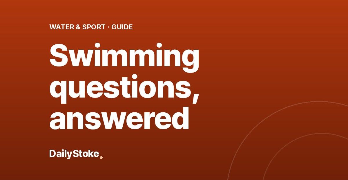 Swimming questions, answered
