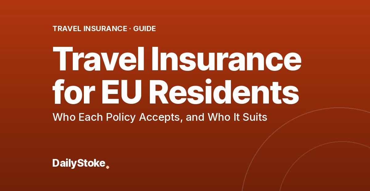Travel Insurance for EU Residents: Who Each Policy Accepts, and Who It Suits