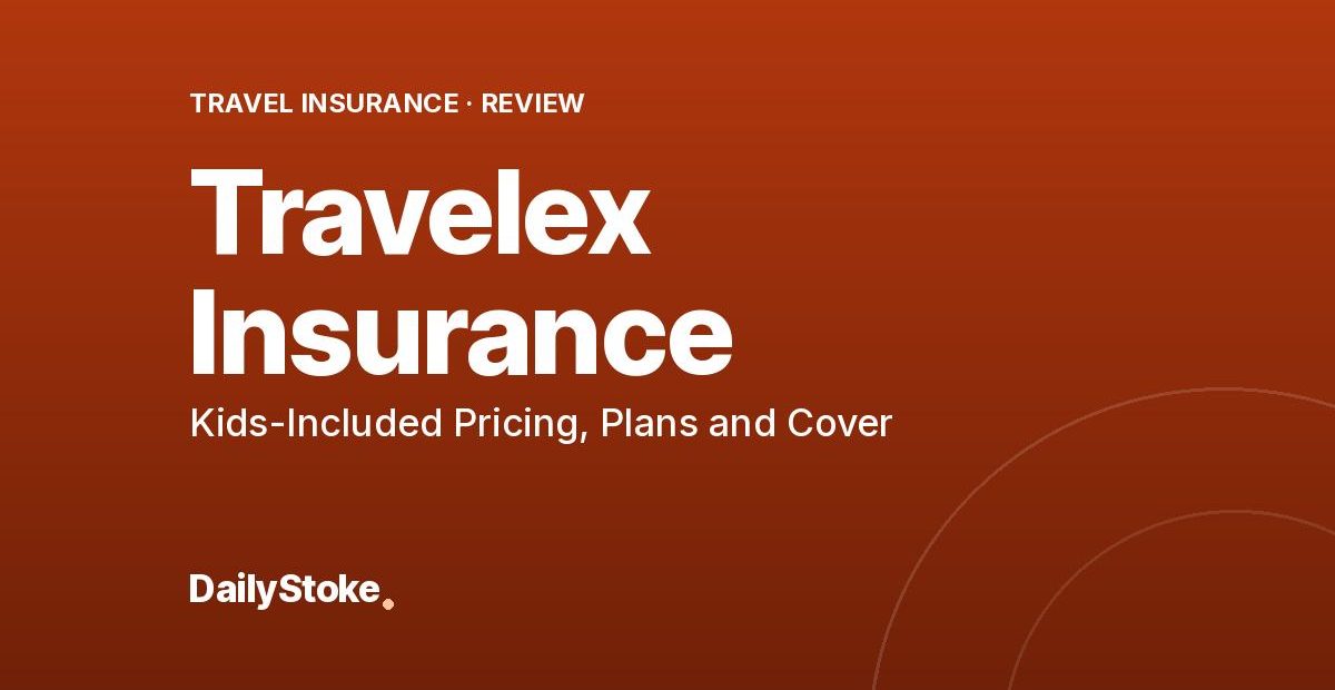 Travelex Insurance Review: Kids-Included Pricing, Plans and Cover