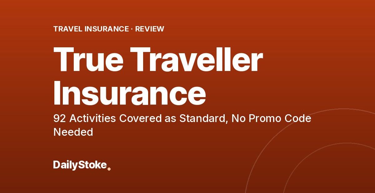 True Traveller Insurance Review: 92 Activities Covered as Standard, No Promo Code Needed