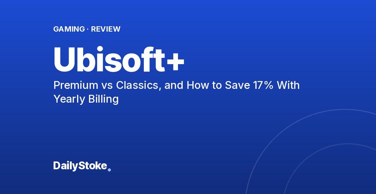 Ubisoft+ Review: Premium vs Classics, and How to Save 17% With Yearly Billing