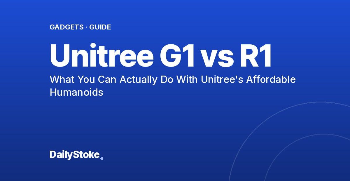 Unitree G1 vs R1: What You Can Actually Do With Unitree’s Affordable Humanoids