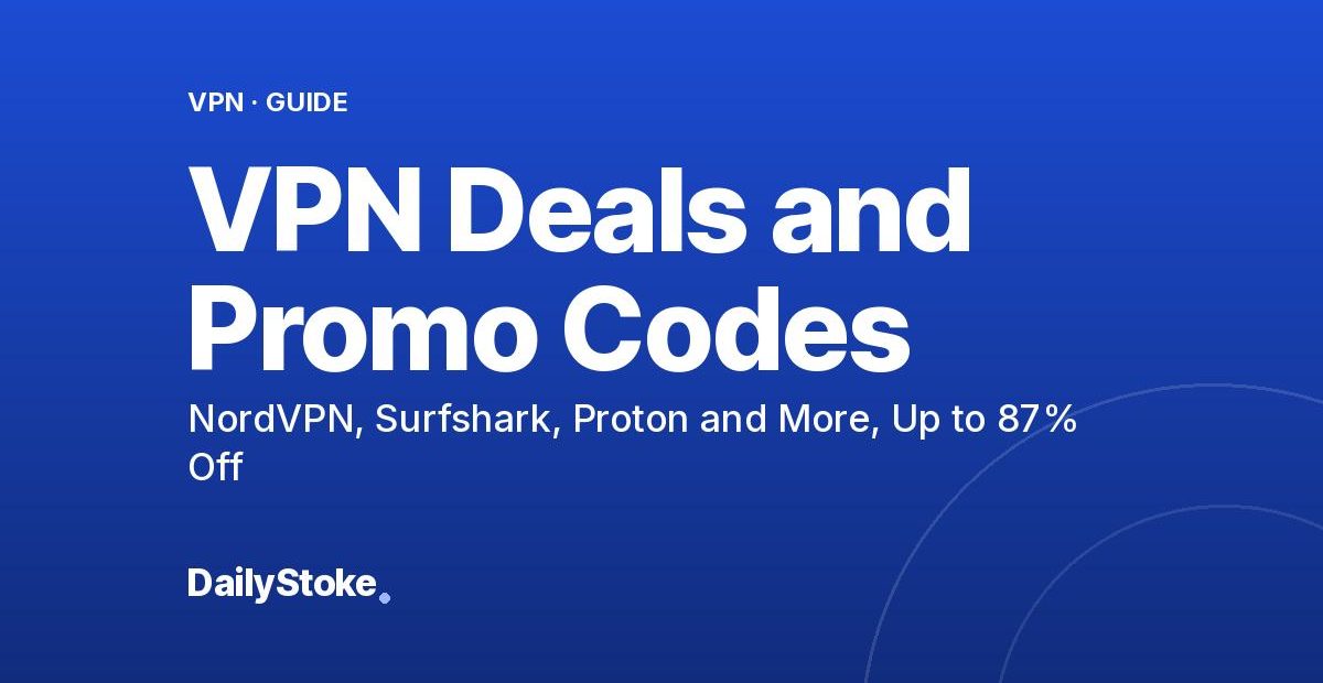 VPN Deals and Promo Codes: NordVPN, Surfshark, Proton and More, Up to 87% Off