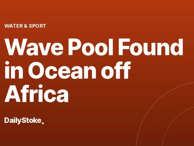 Wave Pool Found in Ocean off Africa