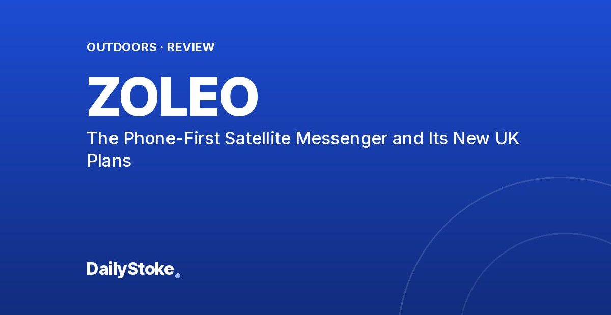 ZOLEO Review: The Phone-First Satellite Messenger and Its New UK Plans